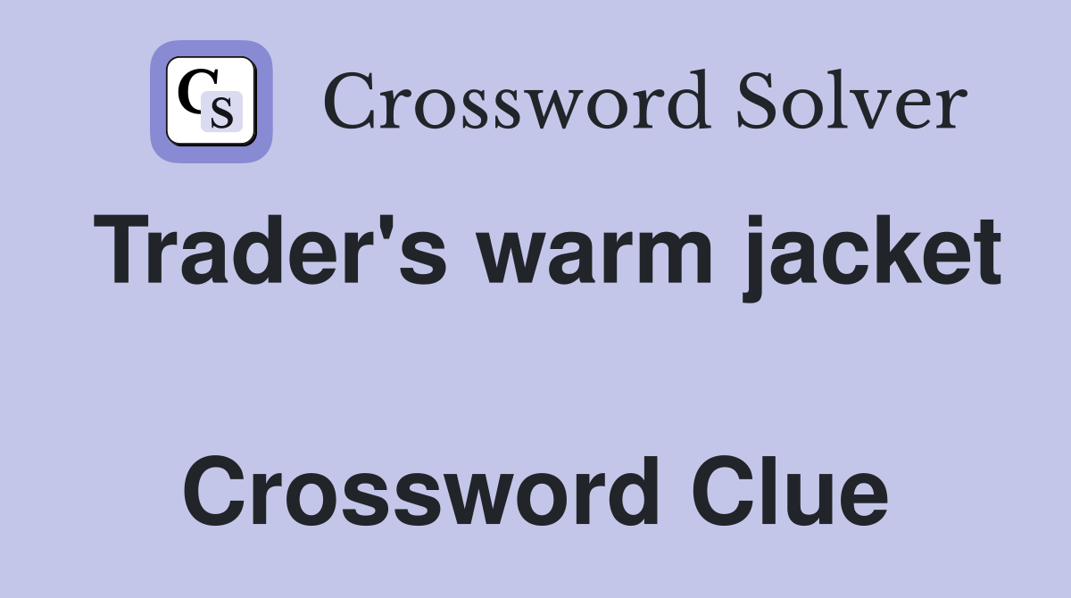 Trader's warm jacket  Crossword Clue