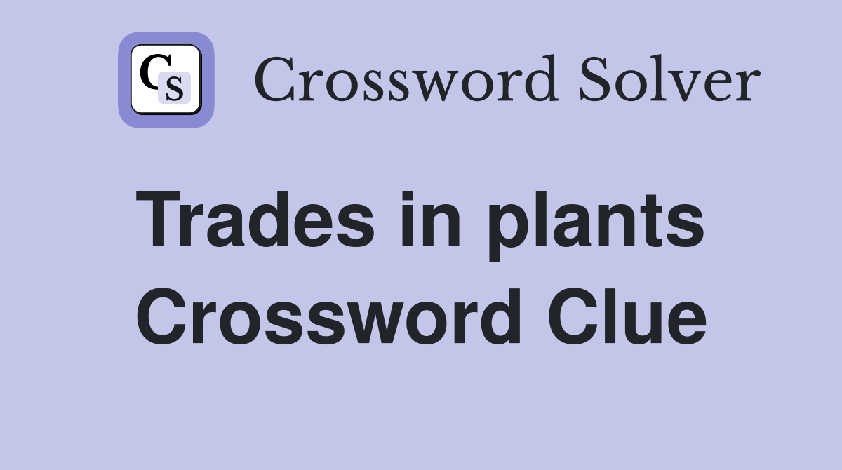 Trades in plants  Crossword Clue