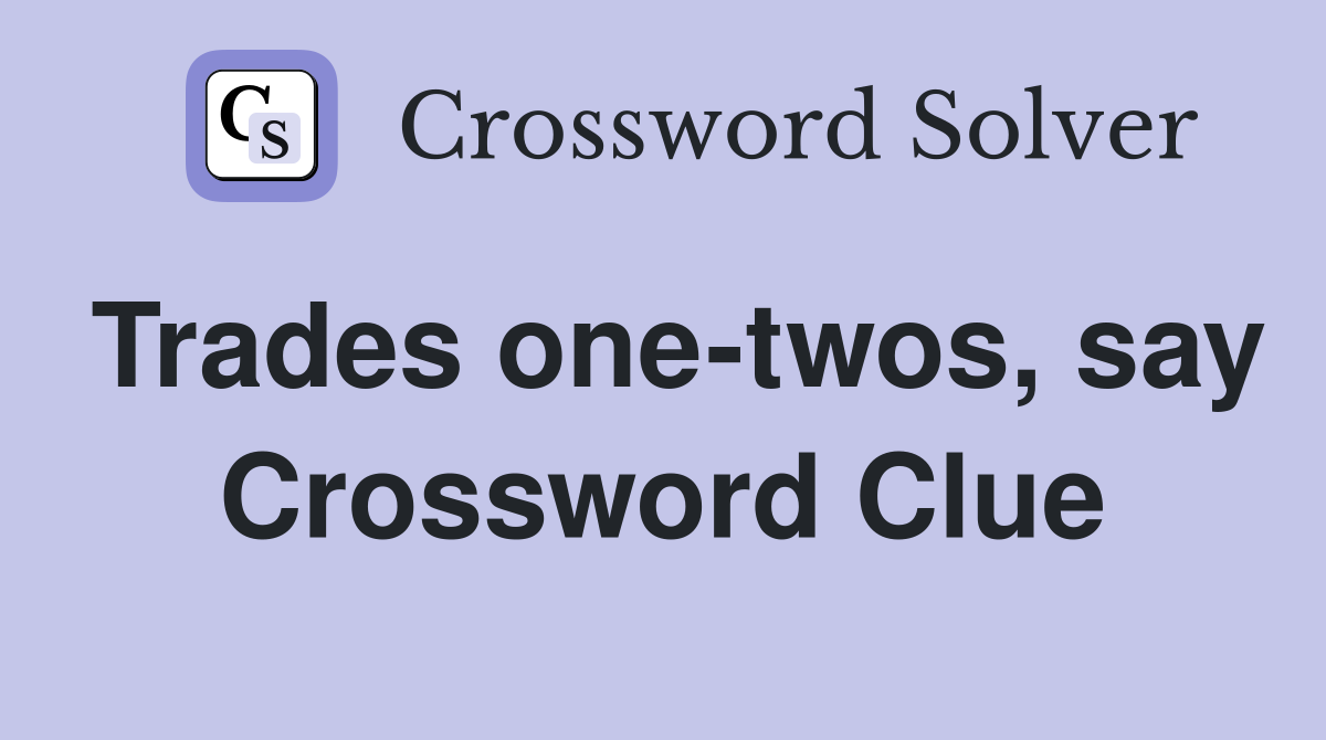 Trades one-twos, say Crossword Clue