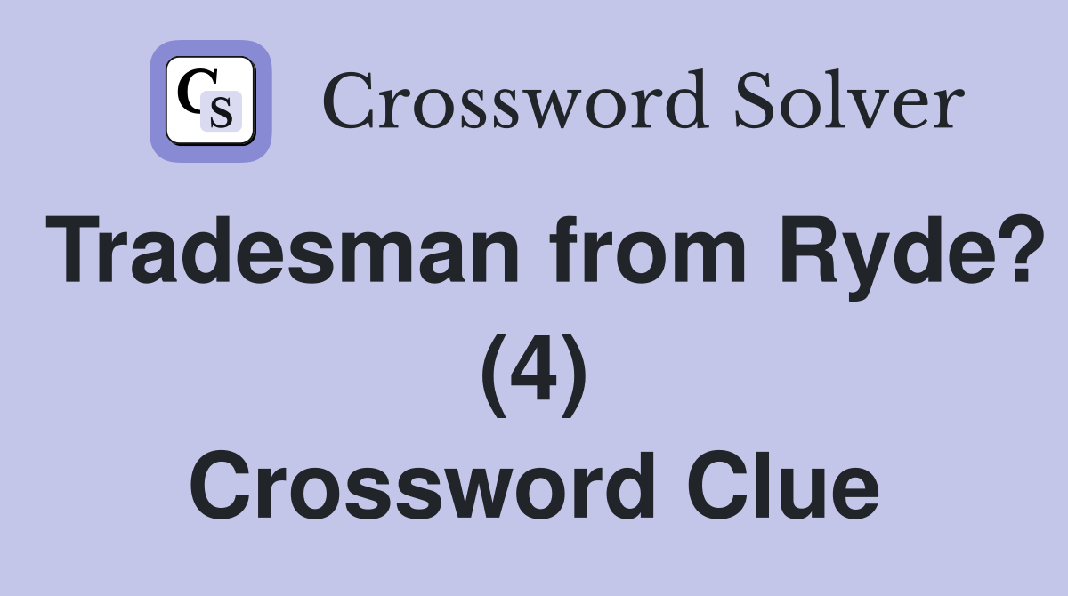 Tradesman from Ryde? (4) Crossword Clue