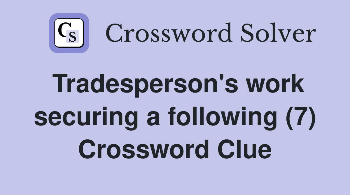 Tradesperson's work securing a following (7) Crossword Clue