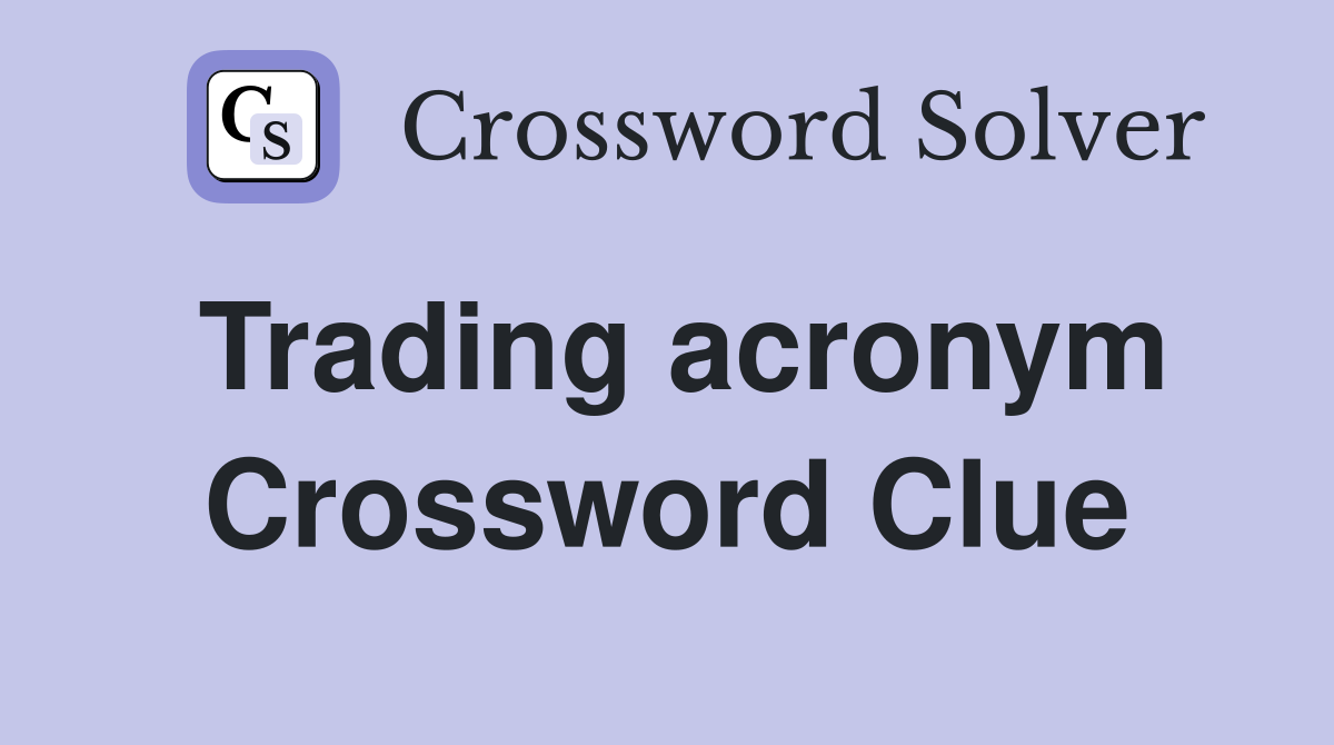 Trading acronym Crossword Clue