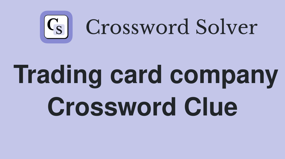 Trading card company Crossword Clue