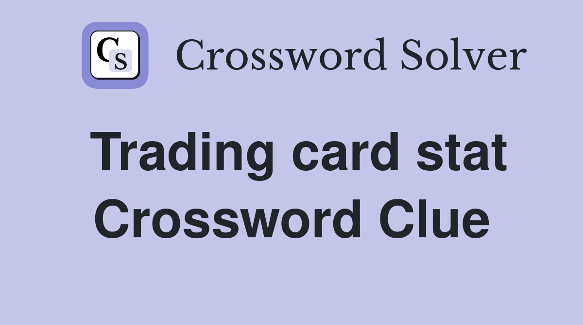 Trading card stat Crossword Clue