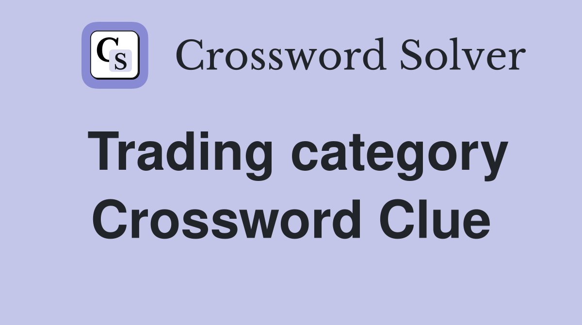 Trading category Crossword Clue
