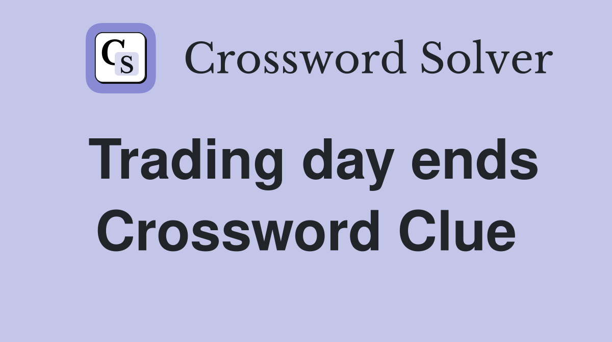 Trading day ends Crossword Clue