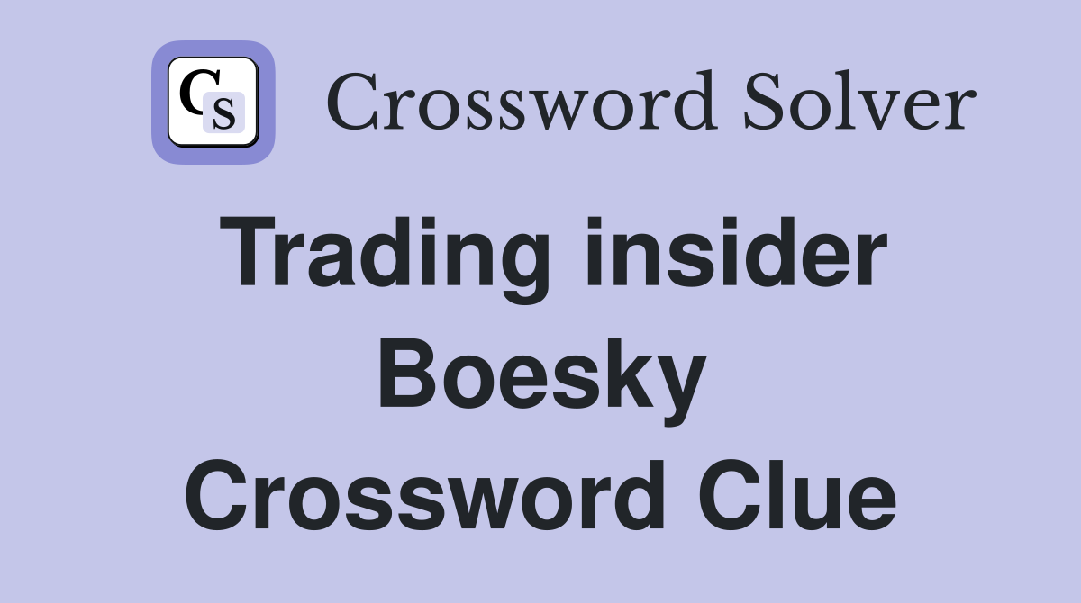 Trading insider Boesky Crossword Clue