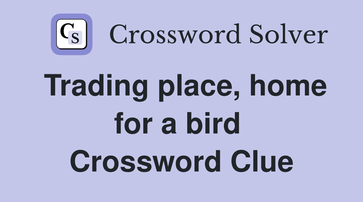 Trading place, home for a bird  Crossword Clue