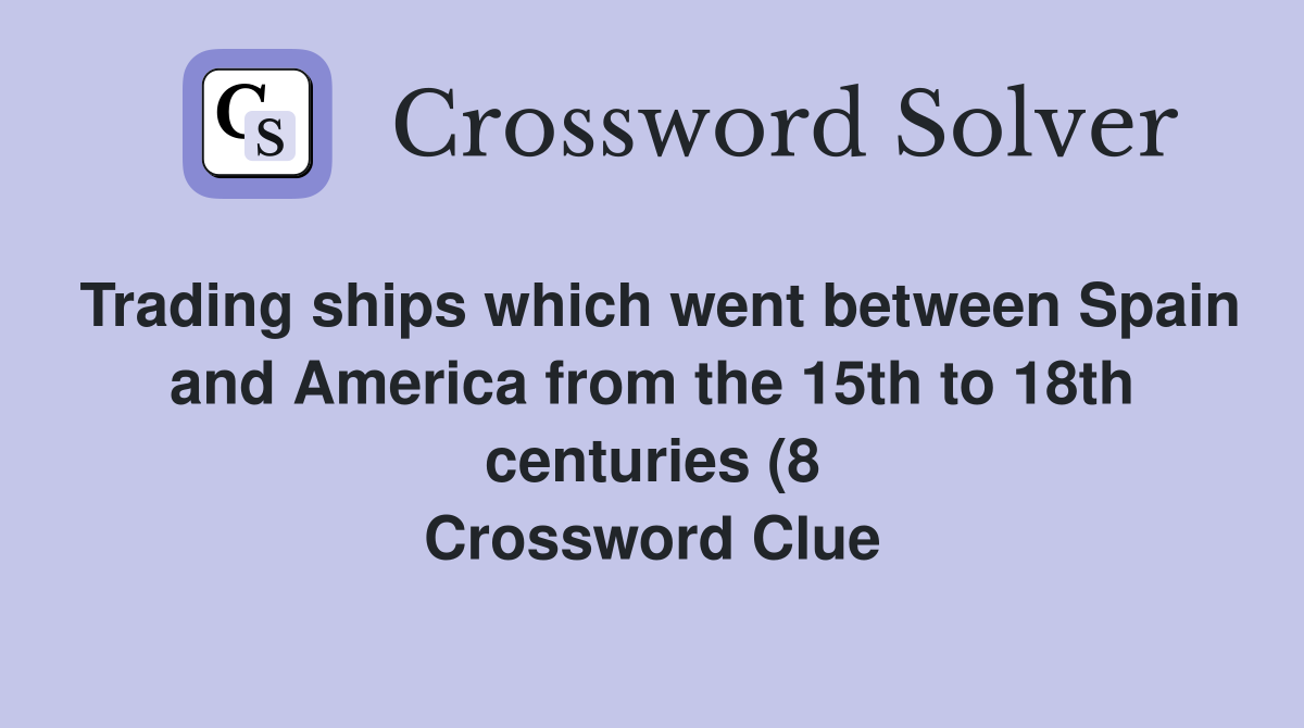 Trading ships which went between Spain and America from the 15th to Trading ships which went between Spain and America from the 15th to