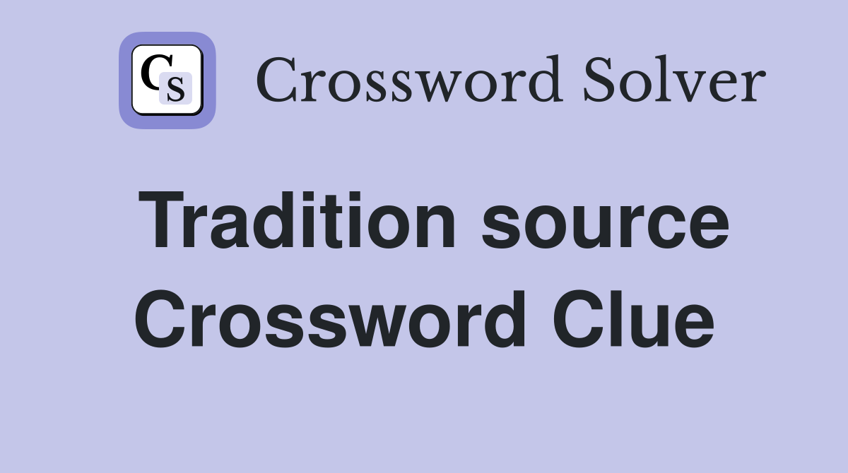 Tradition source Crossword Clue
