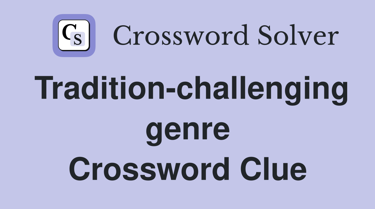 Tradition-challenging genre Crossword Clue