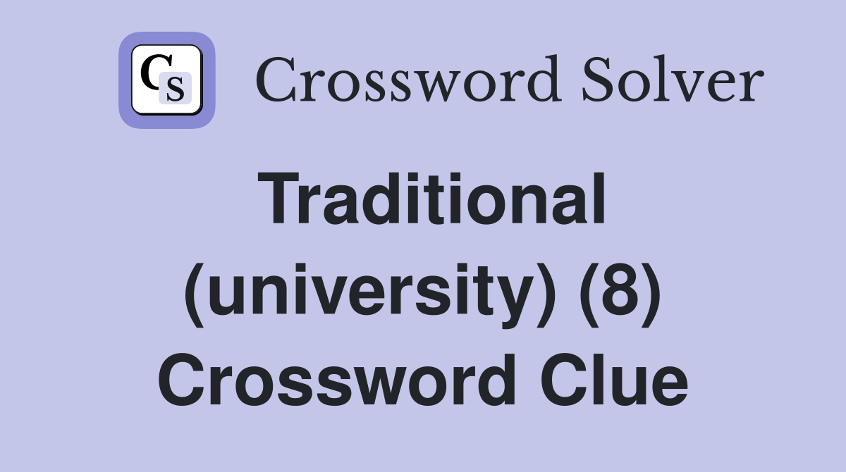 Traditional (university) (8) Crossword Clue