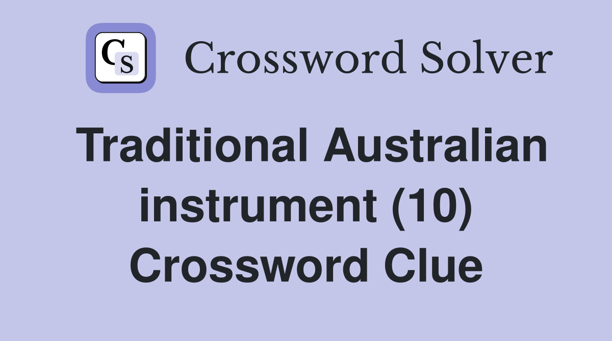 Traditional Australian instrument (10) Crossword Clue