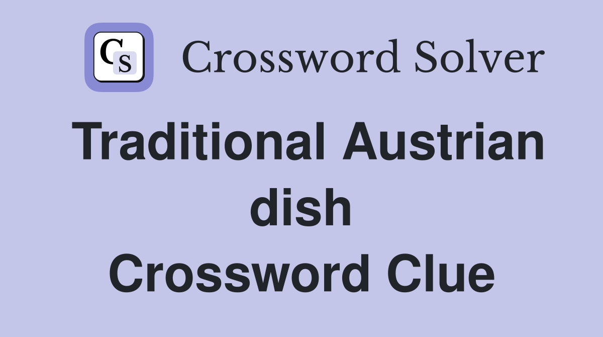 Traditional Austrian dish Crossword Clue