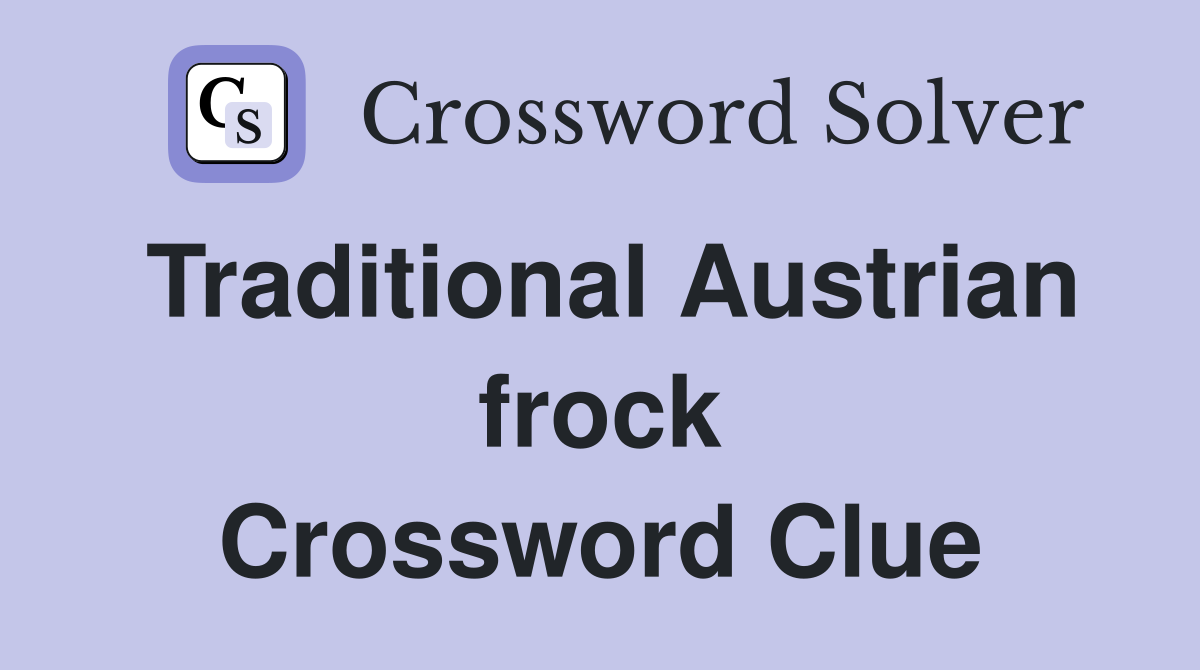 Traditional Austrian frock Crossword Clue
