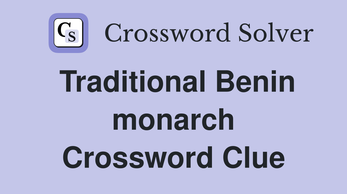 Traditional Benin monarch Crossword Clue