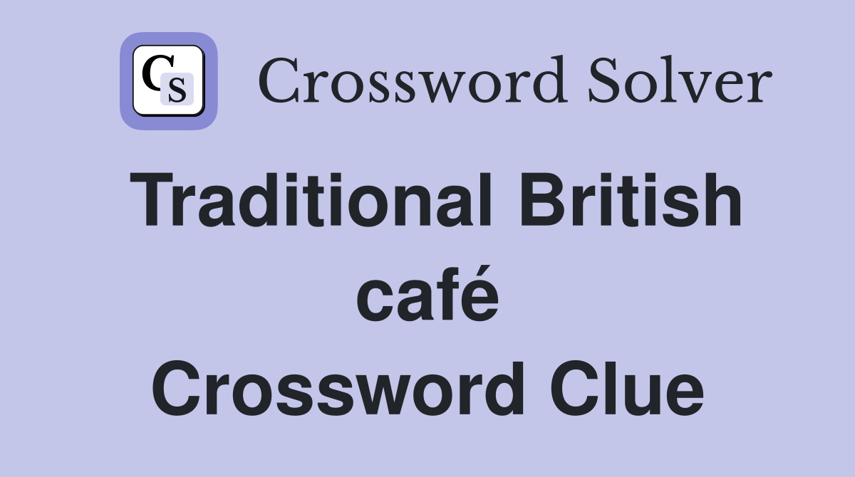Traditional British café Crossword Clue