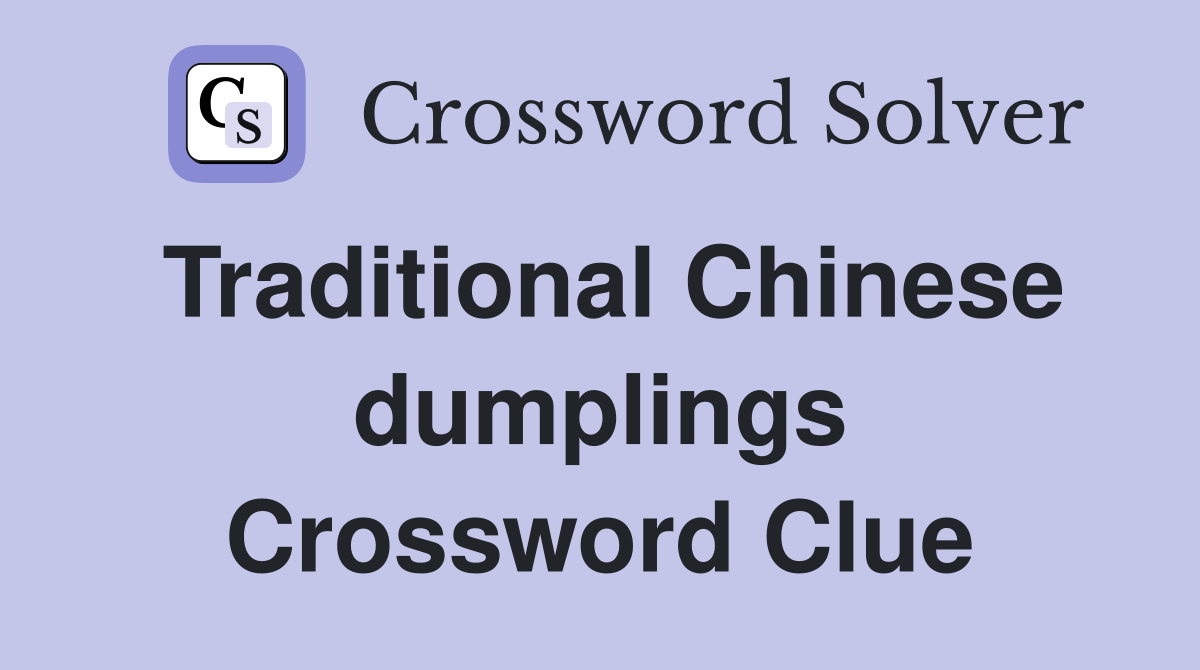 Traditional Chinese dumplings Crossword Clue