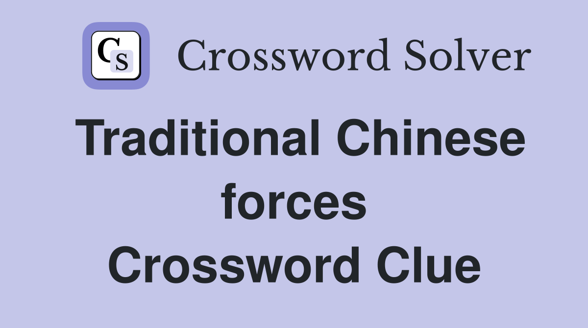 Traditional Chinese forces Crossword Clue