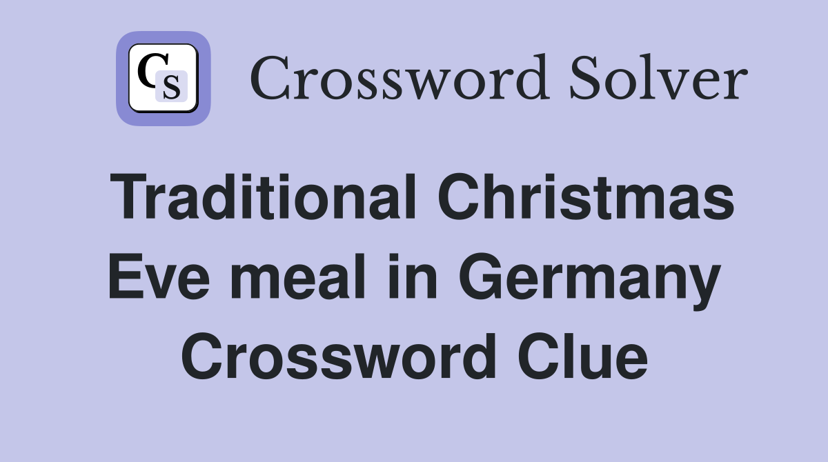 Traditional Christmas Eve meal in Germany Crossword Clue