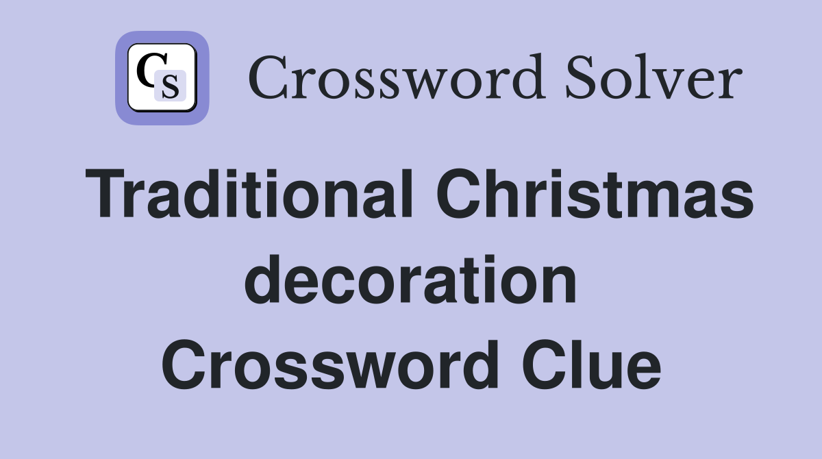 Traditional Christmas decoration Crossword Clue