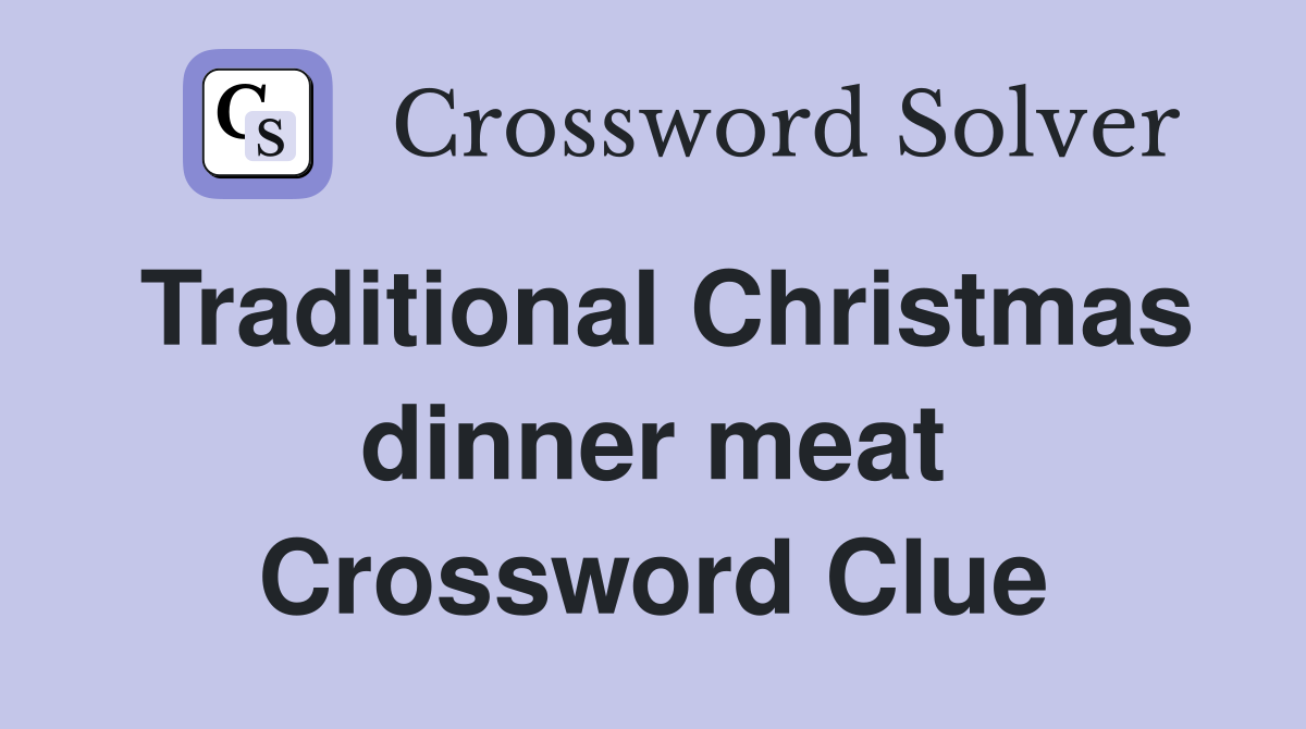 Traditional Christmas dinner meat Crossword Clue