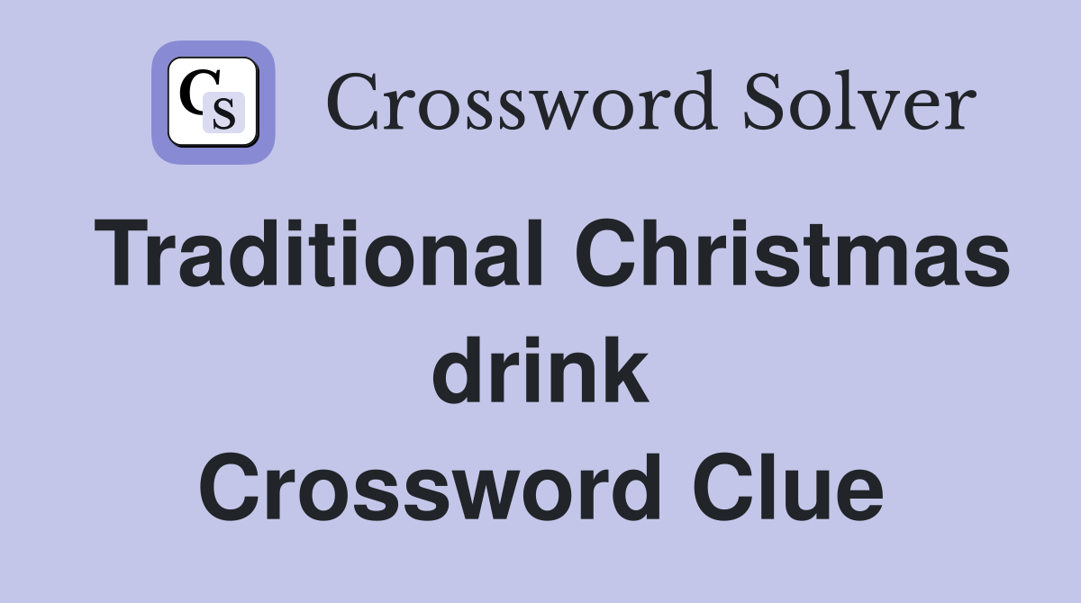 Traditional Christmas drink Crossword Clue