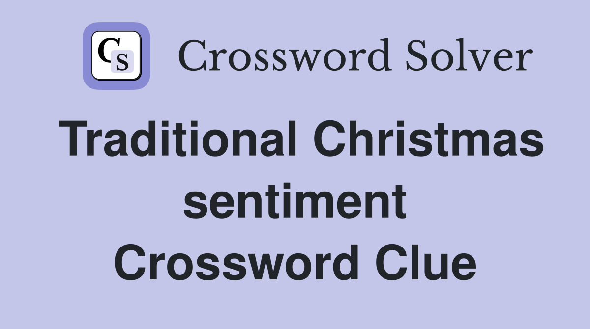 Traditional Christmas sentiment Crossword Clue