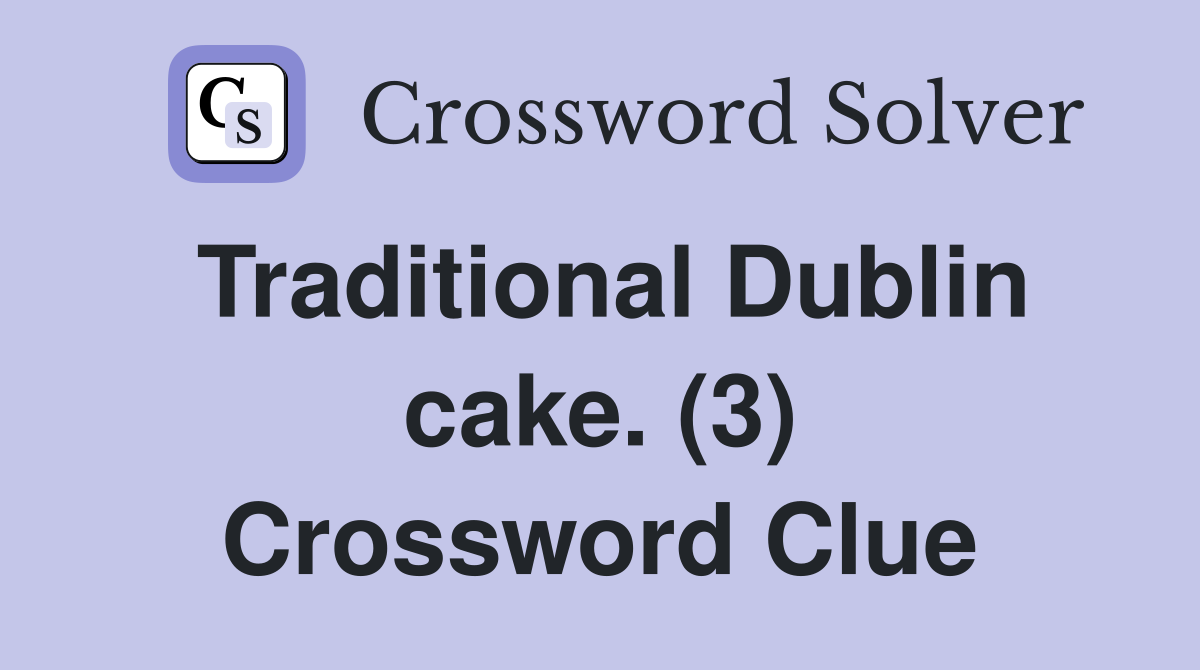 Traditional Dublin cake. (3) Crossword Clue