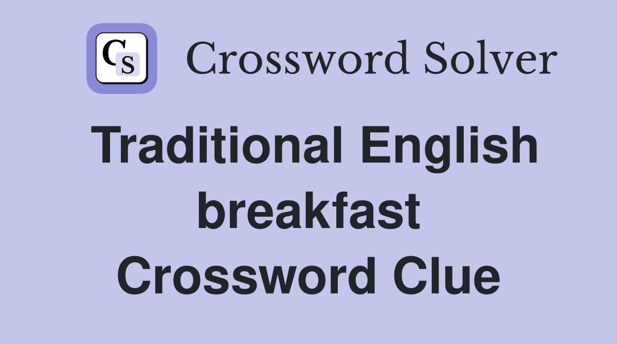 Traditional English breakfast Crossword Clue