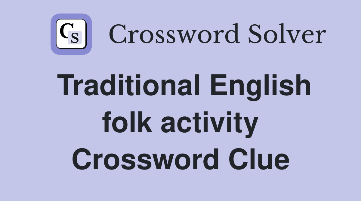 Traditional English folk activity Crossword Clue