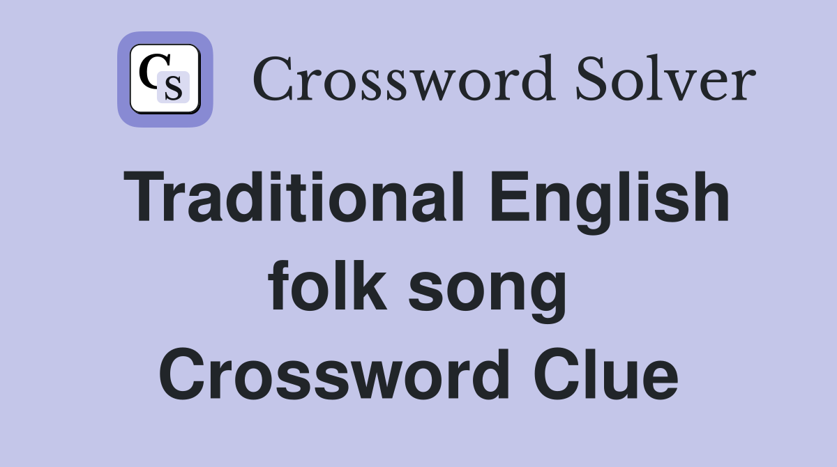 Traditional English folk song Crossword Clue