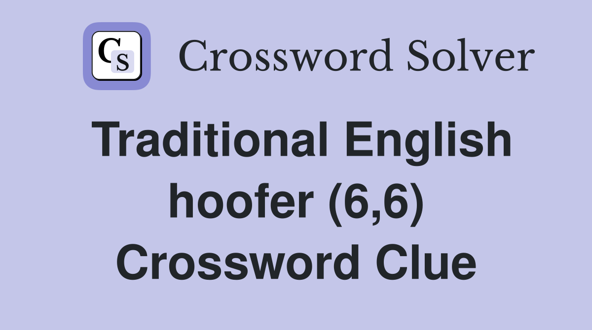 Traditional English hoofer (6,6) Crossword Clue