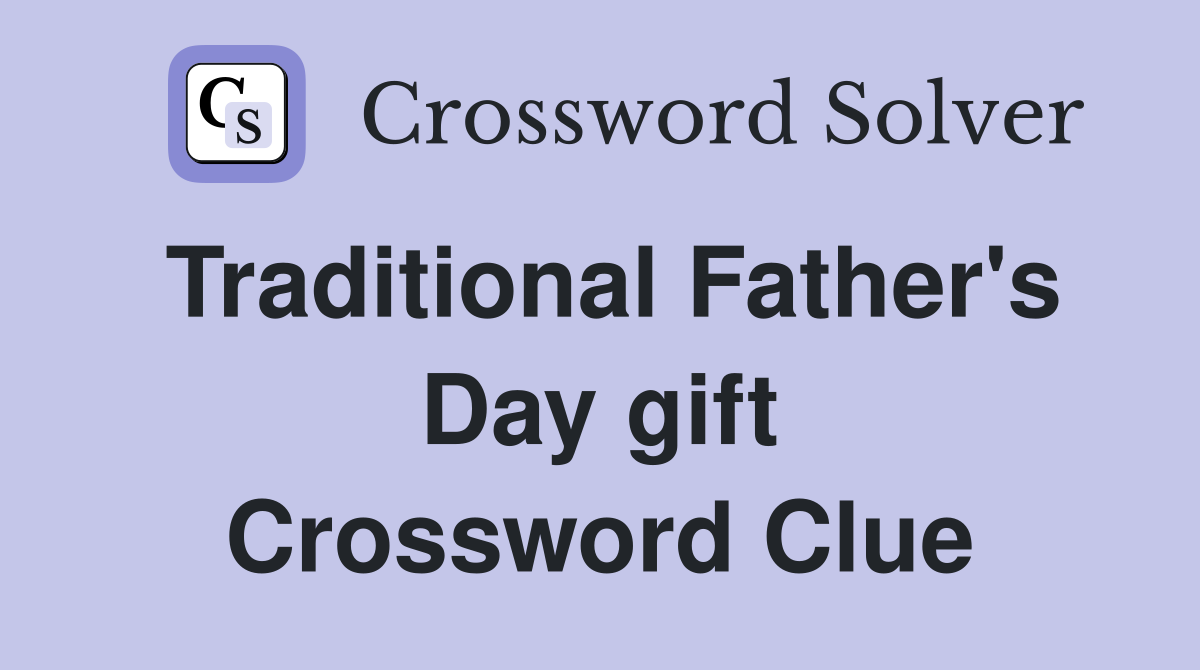 Traditional Father's Day gift Crossword Clue