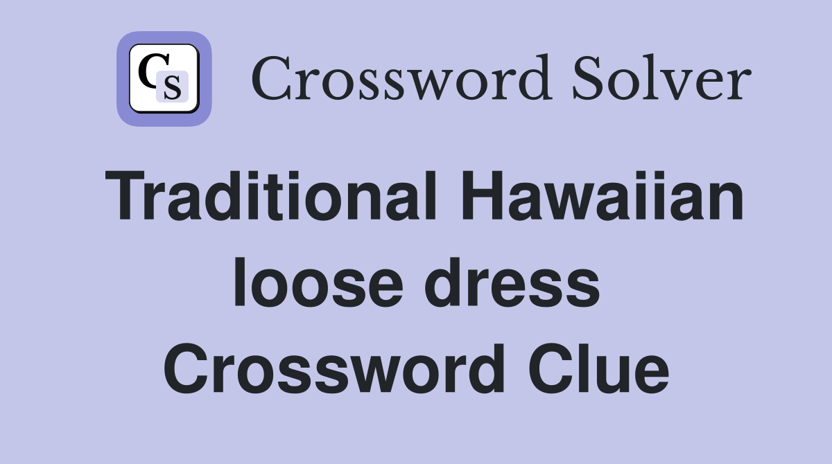 Traditional Hawaiian loose dress Crossword Clue