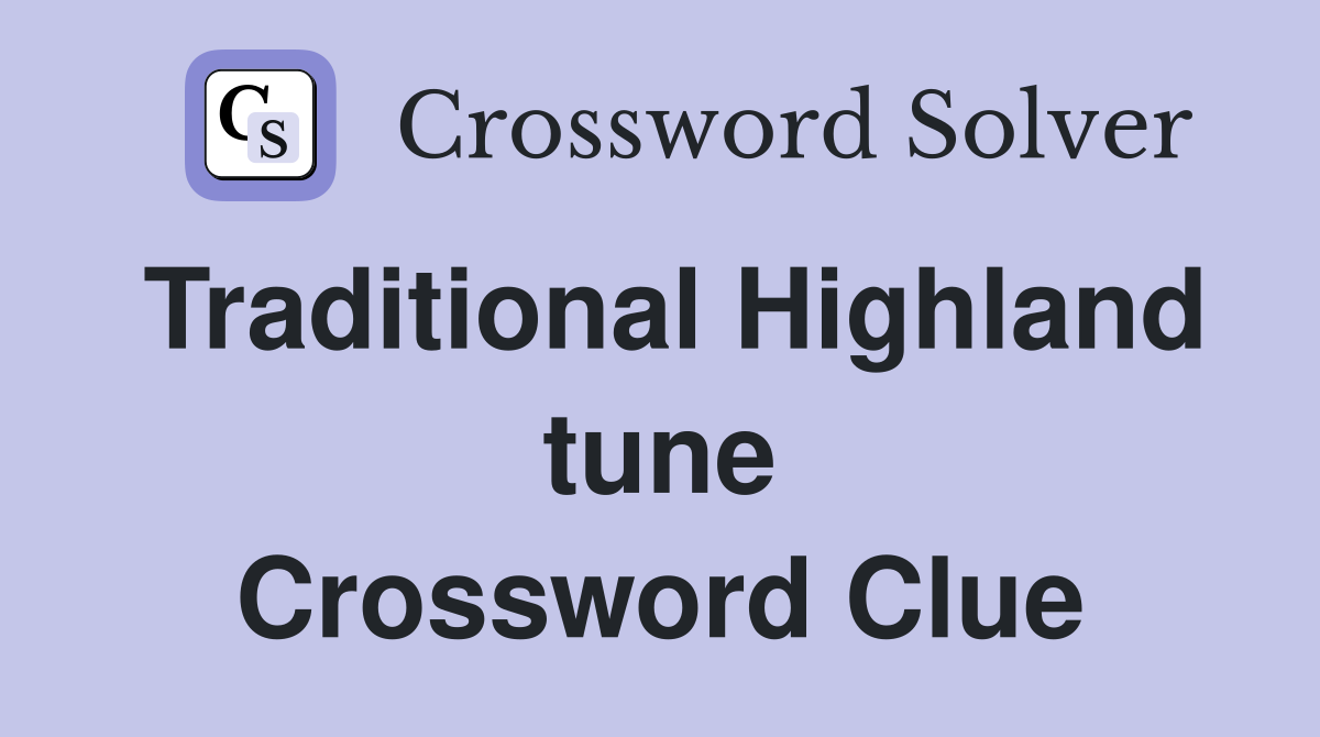 Traditional Highland tune Crossword Clue