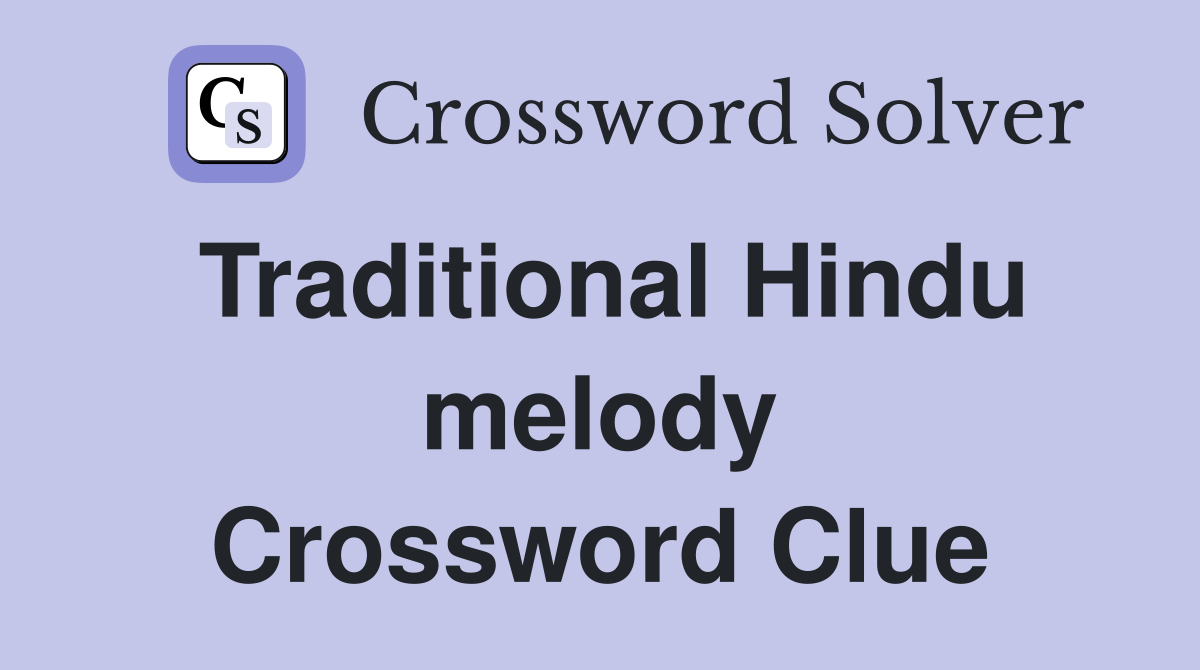 Traditional Hindu melody Crossword Clue