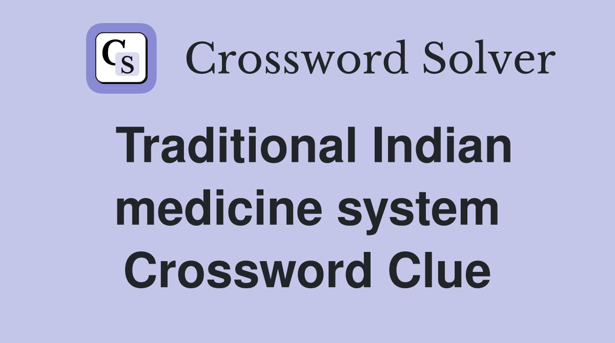 Traditional Indian medicine system Crossword Clue