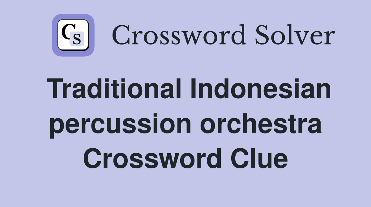 Traditional Indonesian percussion orchestra Crossword Clue