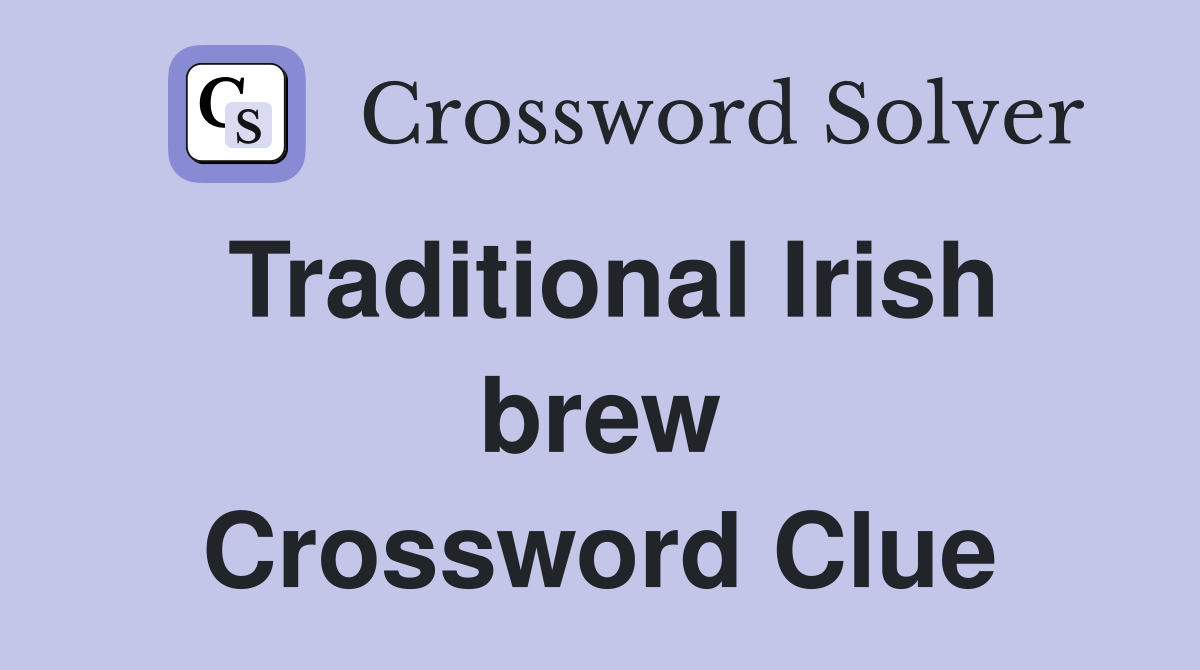Traditional Irish brew Crossword Clue