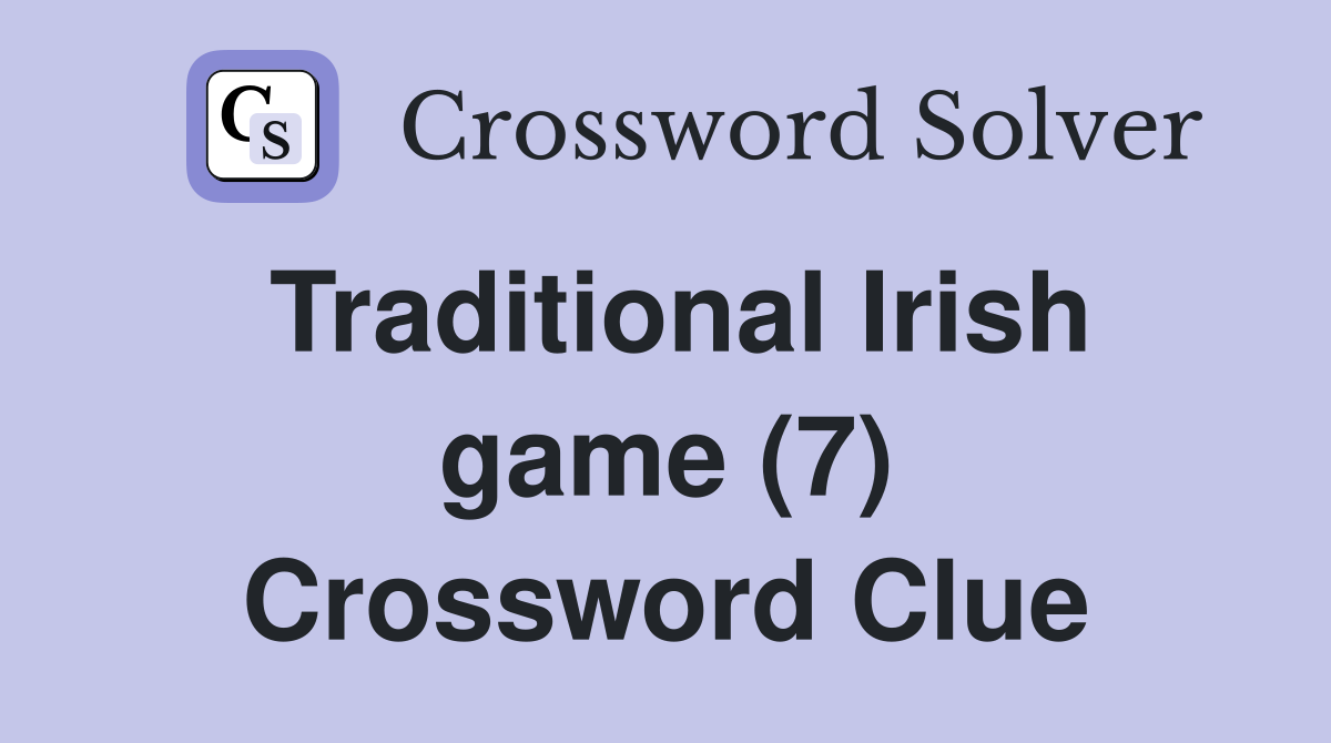 Traditional Irish game (7) Crossword Clue
