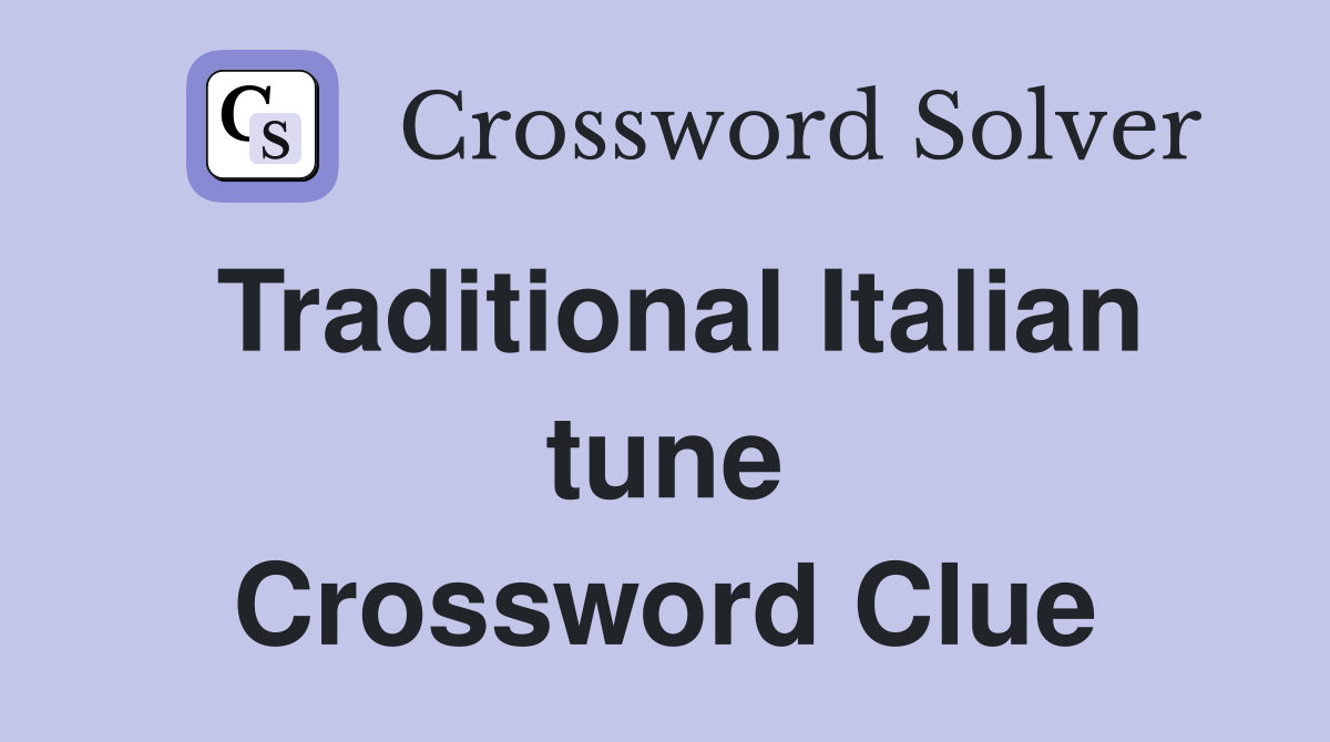 Traditional Italian tune Crossword Clue