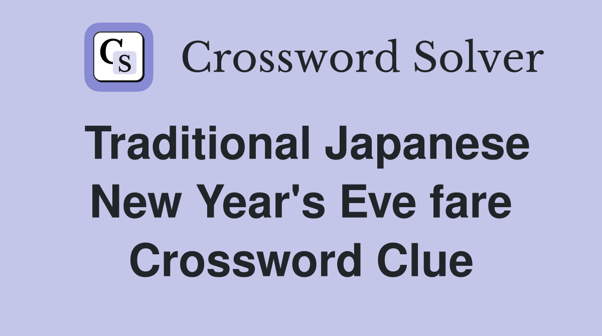 Traditional Japanese New Year's Eve fare Crossword Clue
