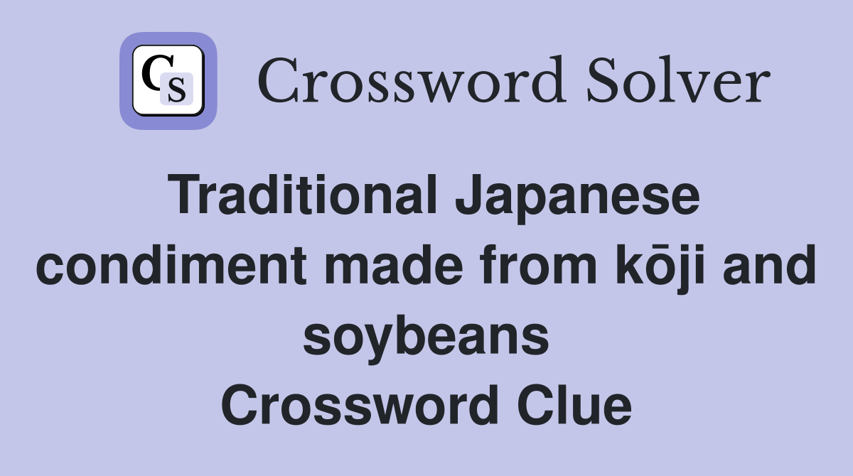 Traditional Japanese condiment made from kōji and soybeans Crossword Clue