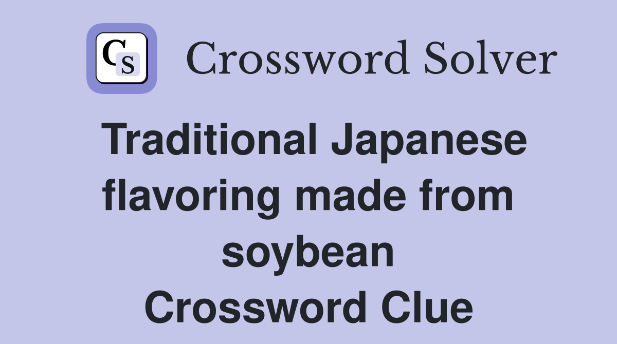 Traditional Japanese flavoring made from soybean Crossword Clue