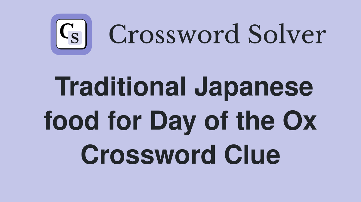 Traditional Japanese food for Day of the Ox Crossword Clue