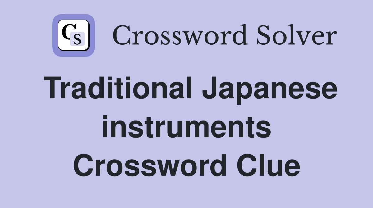 Traditional Japanese instruments Crossword Clue