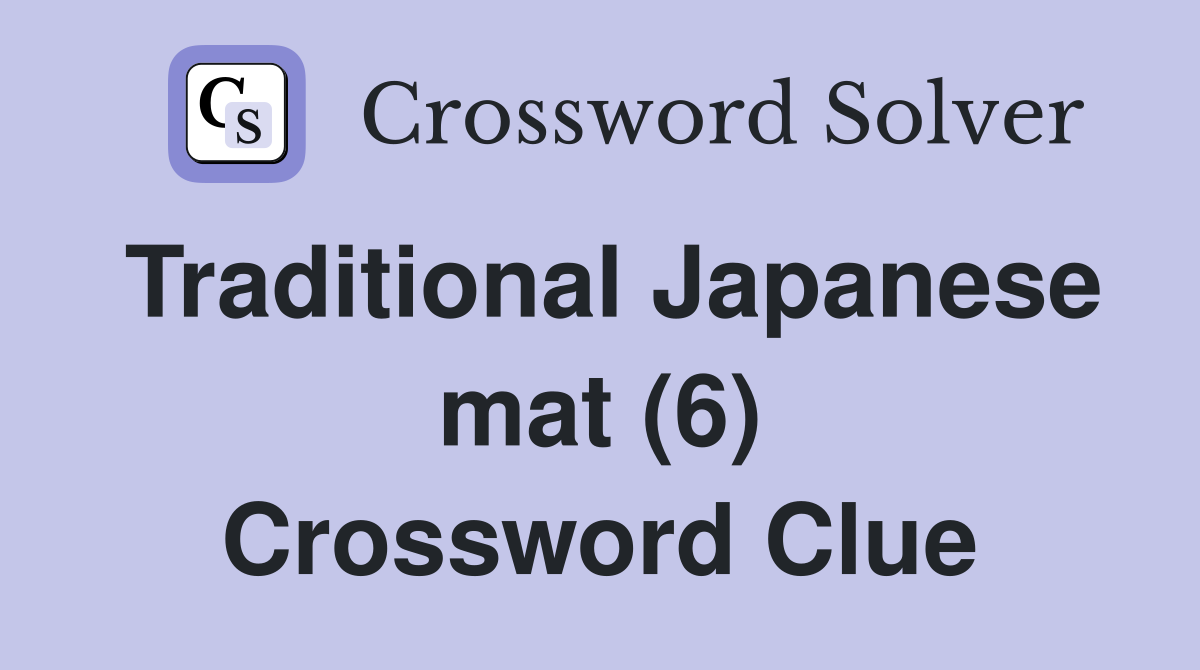 Traditional Japanese mat (6) Crossword Clue