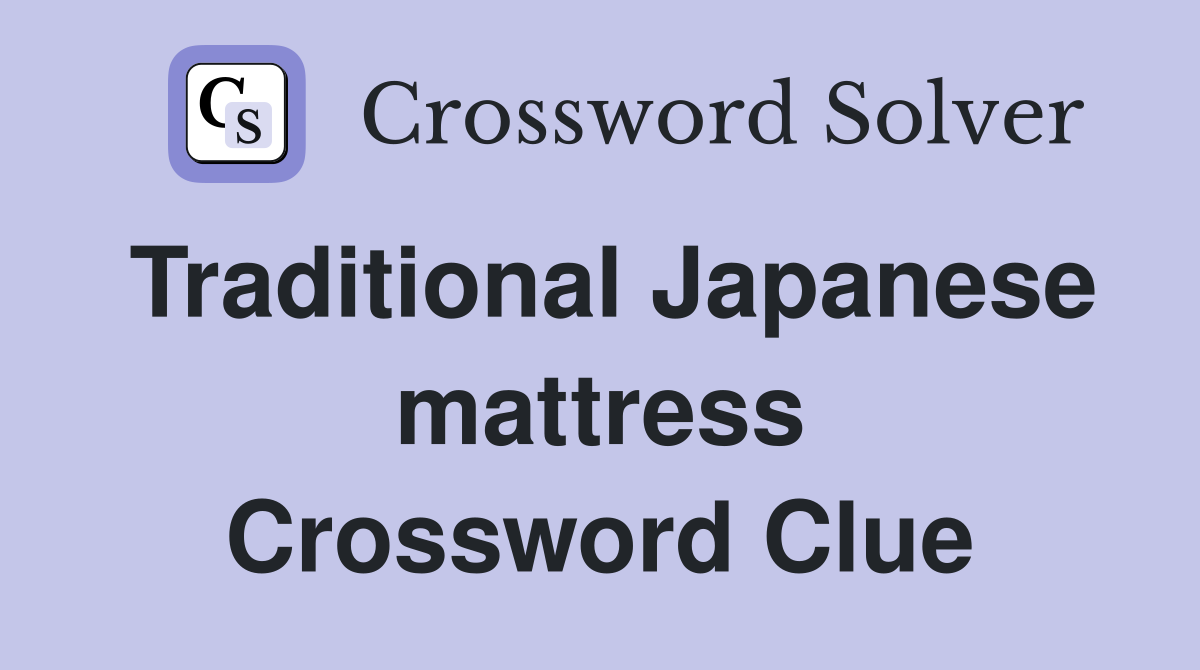 Traditional Japanese mattress Crossword Clue