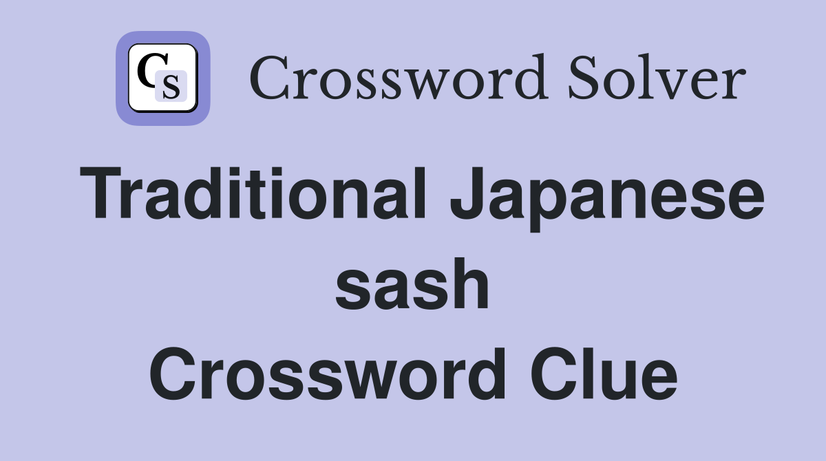 Traditional Japanese sash Crossword Clue